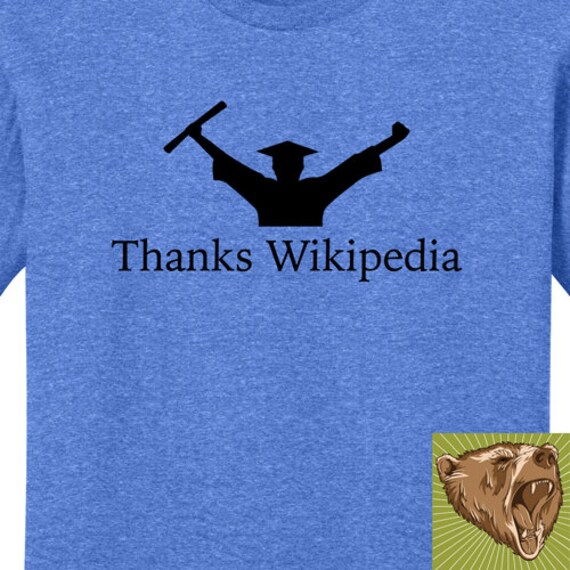 Thanks Wikipedia Graduation Shirt Tee Shirt T Shirt by ManBearWear