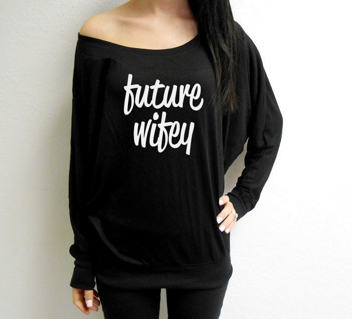 Future Wifey Off Shoulder Shirt. Future Wifey Shirt.