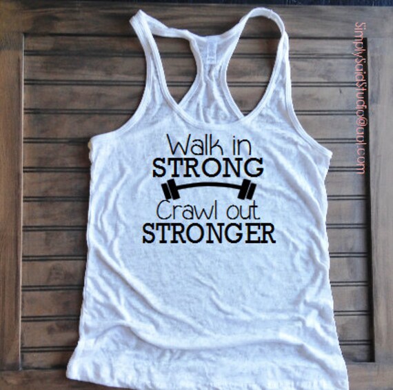 Items similar to Walk in STRONG Crawl out STRONGER on Etsy