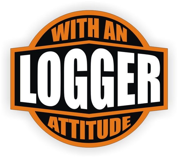 Logger With An Attitude Hard Hat Sticker / Helmet by JayEngraving