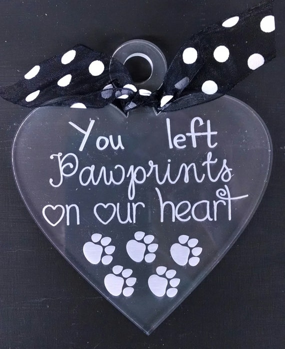 Items similar to You Left Pawprints on our Heart Acrylic Heart Ornament ...