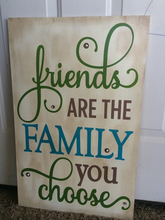 Items similar to Friends are the Family You Choose ...