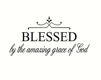 Blessed by the Amazing Grace of God Wall Quote Vinyl Wall Lettering Art ...