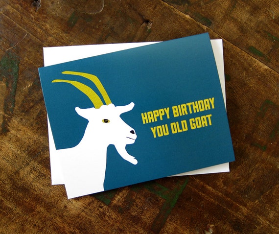 Funny Birthday Card You Old Goat Happy by thebeautifulproject