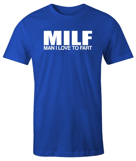 MILF T-Shirt MILF Man I Love To Fart Men's T-shirt Funny tee Fart Joke ...