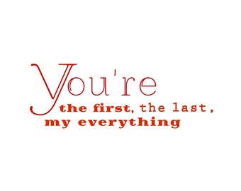 Love Quote Print 11,7 x 8,3 inch "You're the first, the last, my everything"