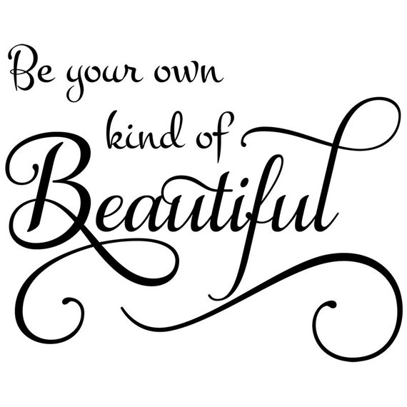 Items Similar To Be Your Own Kind Of Beautiful With Flourish Wall Decal Quote Sticker Ww4014 On Etsy 5564