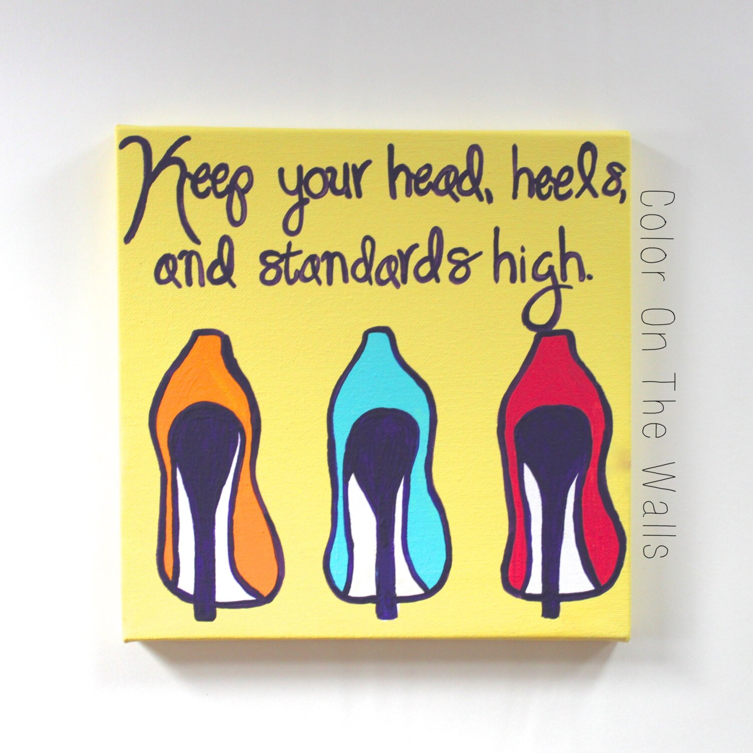 Keep Your Head Heels and Standards High Canvas Quote