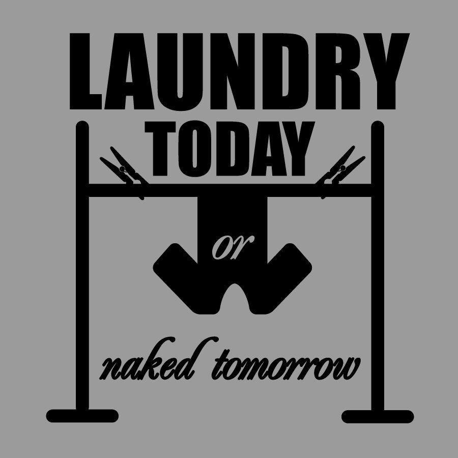 Download Laundry Today or Naked Tomorrow Laundry by IslandCustomDesigns