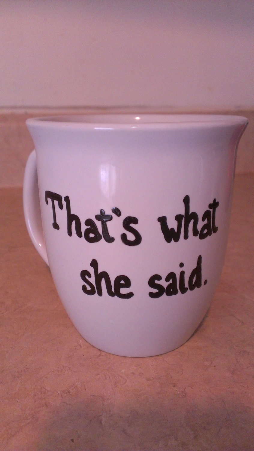 That's What She Said Coffee Mug by CreationsbyTiff34 on Etsy