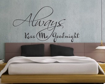 J00128 - Quote Always Kiss Me Goodnight - Vinyl Wall Decal 43