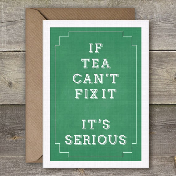 Items similar to Funny Tea Quote 'If Tea Can't Fix It, It's Serious