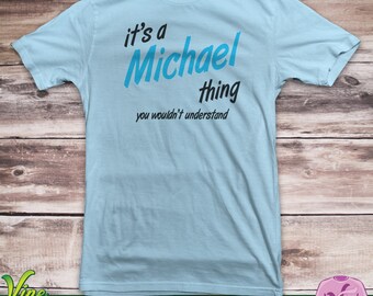 It's a Michael Thing, You Wouldn't Understand T Shirt