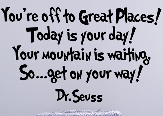 Dr. Seuss Wall DECAL ...Today is your day Quotes and Phrase