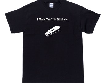 I Made You this Mixtape T Shirt