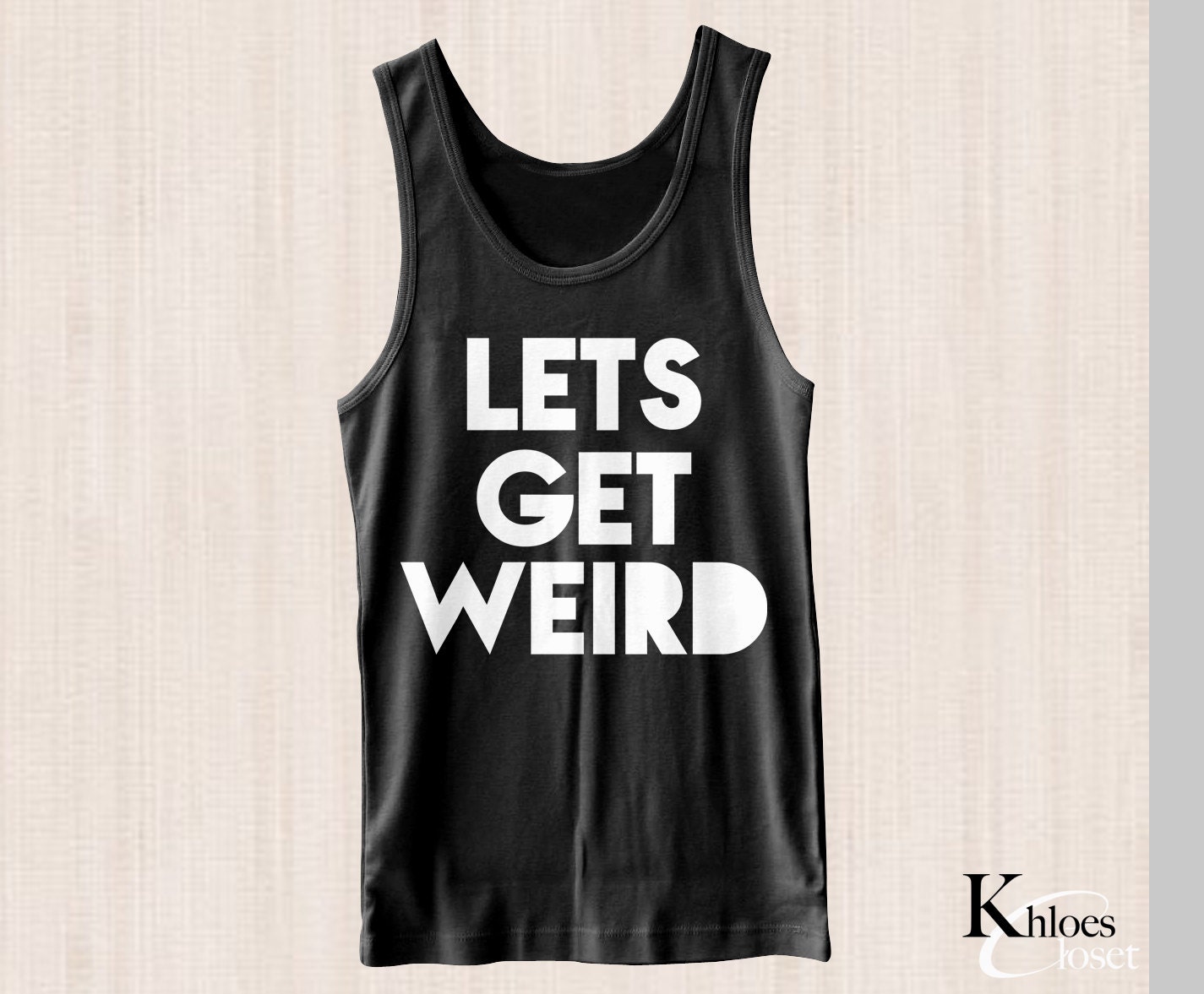 Lets Get Weird Tank Top Funny Unisex Tank Top by KhloesClosetStore
