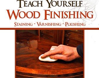 The Complete Guide To Wood Finishin g Book - Master The Art &amp; Make 