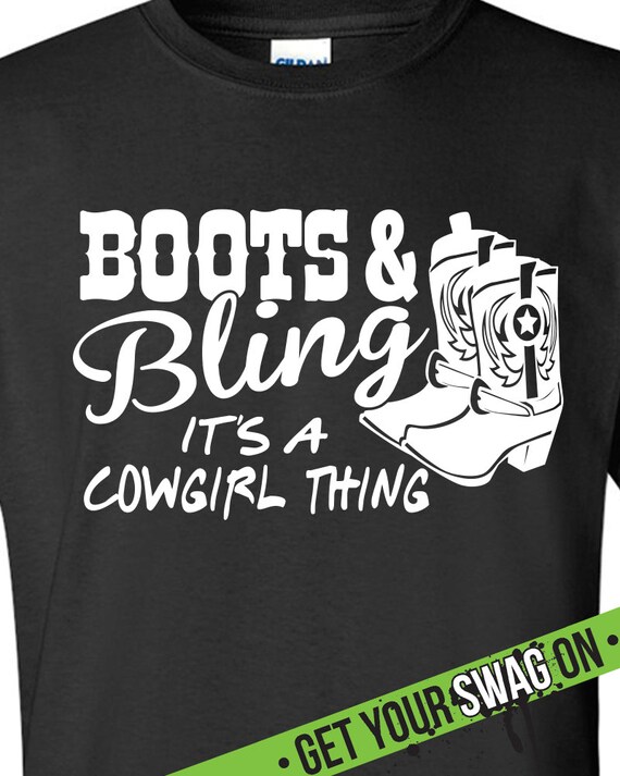 Boots & Bling It's A Cowgirl Thing T Shirt Swag by SwagArtDesigns