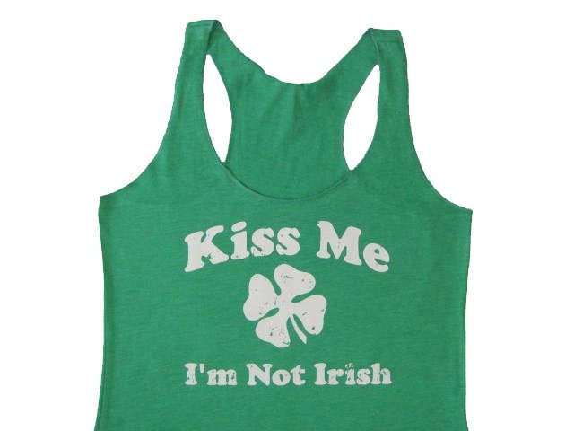 Kiss Me I'm Not Irish. St Patrick's Day Women's