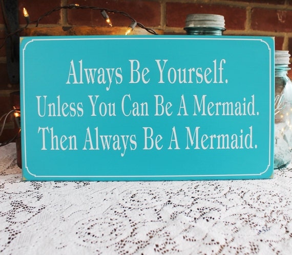 Download Always be Yourself unless you can be a Mermaid Sign Mermaid