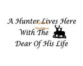 A Hunter Lives Here With The Dear Off His Life - Wall Decal - Vinyl Wall Decals, Deer Wall Sticker, Deer Decal, Hunting Sign, Hunting Decal