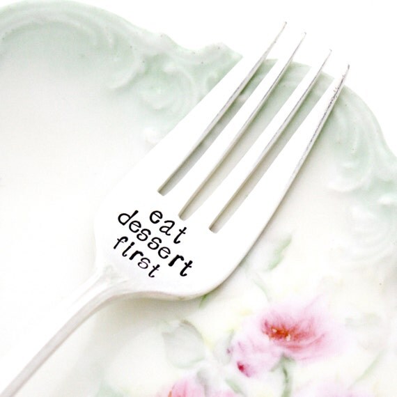 Eat Dessert First hand stamped fork. by MilkandHoneyLuxuries