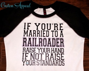Railroad Wife. If You're Married to a Railroader Raise Your Hand - If You're Not Raise Your Standards. Railroader - Railroads