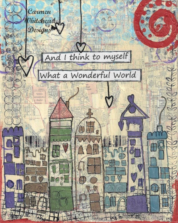 And I think to myself what a wonderful world by CarmenWDesigns