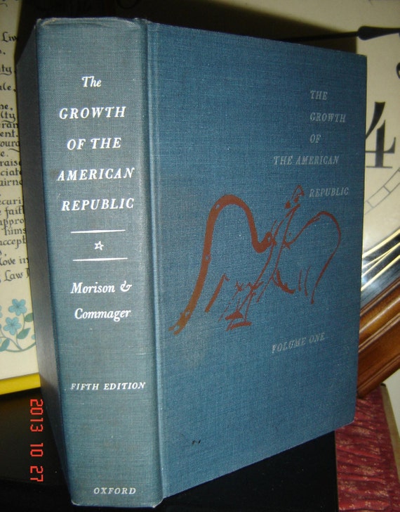 The Growth of The American Republic Volume 1 by Samuel Eliot