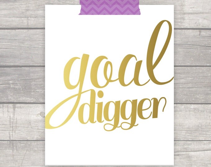 Goal Digger Quote - Office Print - Inspirational Motivational Art - Faux Gold Leaf Foil Art - Modern