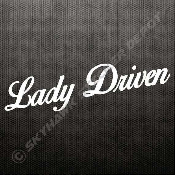 Lady Driven Bumper Sticker Vinyl Decal Car Truck Suv Woman