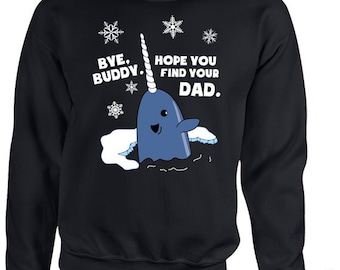 Buddy The Elf Sweater Bye Buddy Hope You Find Your Dad Hoodie Santa Claus Holiday Season Xmas Unisex Sweatshirt MD-240
