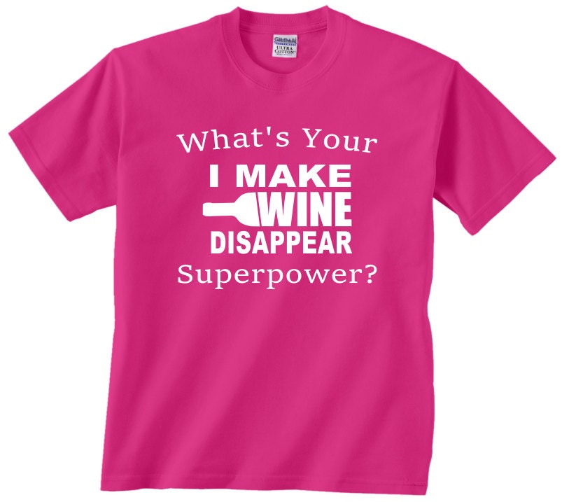 I Make Wine Disappear What's Your Superpower funny t shirt