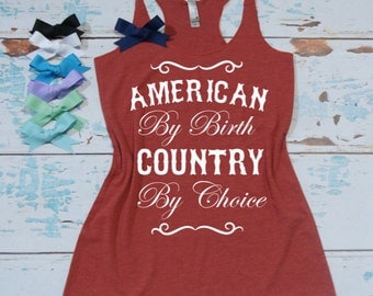 American By Birth Country By Choice - Eco razor back tank top. 4th of July tank top. Country tank top. Country Shirt. USA tank top.