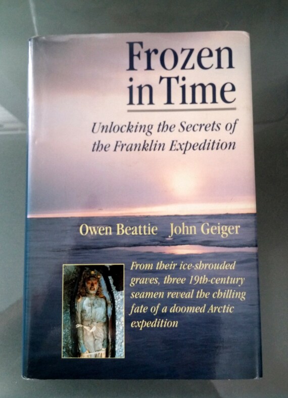 Frozen In Time Unlocking The Secrets Of The Doomed 1845 By