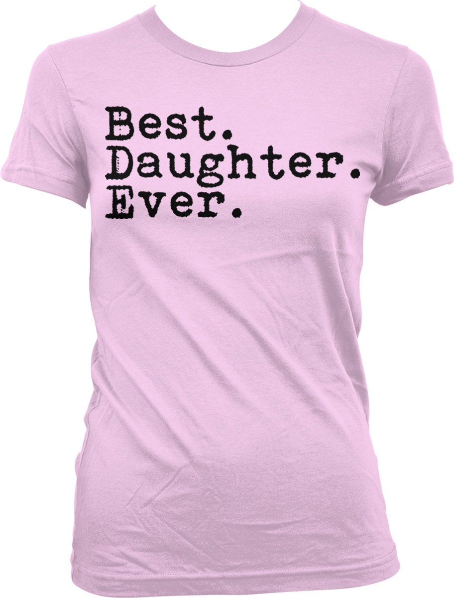 best daughter ever t shirt