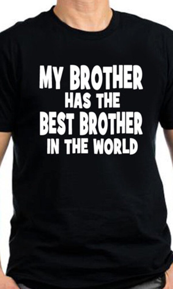 My Brother Has The Best Brother In The World TShirt by MagikTees
