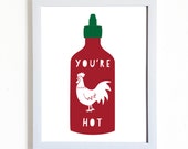Sriracha You're Hot Print, Valentine's Day Gift, Foodie Art Print