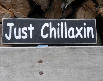 Just Chillaxin country decor wood sign