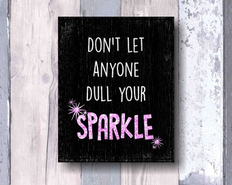 don t anyone dull your sparkle don t anyone dull your sparkle
