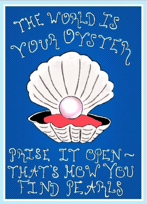 Items similar to Oyster with pearl print The World Is Your Oyster