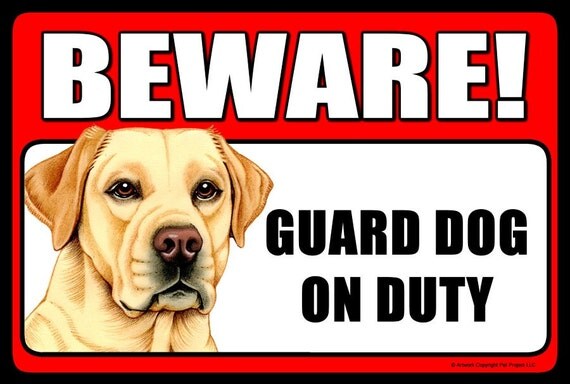 Yellow Lab Beware Guard Dog On Duty New 9x6 by NoveltyPetSigns