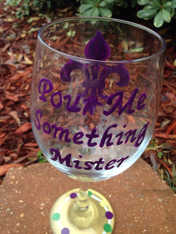Pour Me Something Mister Wineglasd Mardi Gras Painted Glasses Dishwasher safe Painted Wineglass New Orleans Louisiana