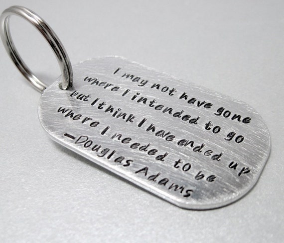 Douglas Adams Quote Keychain I May Not Have Gone Where I