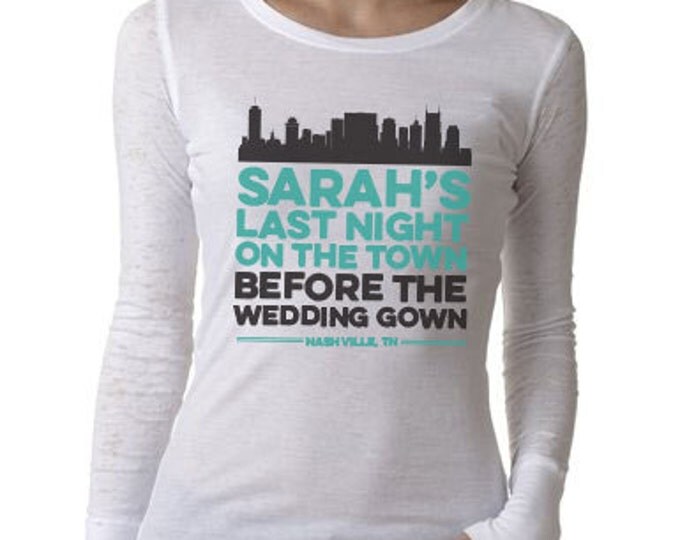Last Night on the Town Before the Wedding Gown Personalized Longsleeve Bachelorette Party Shirts-Sets