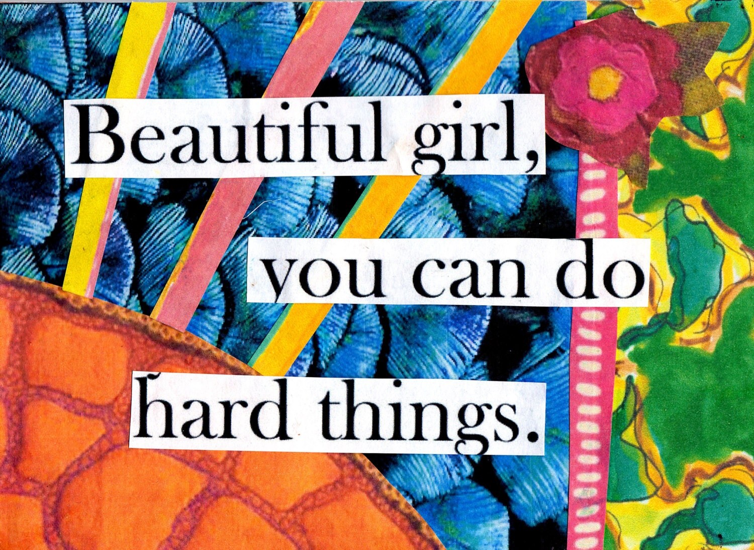 Beautiful girl you can do hard things. CARD or by MischiaMuse