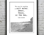 Inspirational Quote - The Cure for Anything is Salt Water - Sweat, Tears, or the Sea Poster, Art, Print, Pop Art