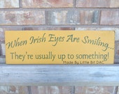 When Irish Eyes Are Smiling...They're usually up to something! 5.5" x 18", Ready To Ship