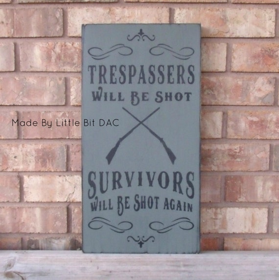 Trespassers Will Be Shot Survivors will Be Shot by ...