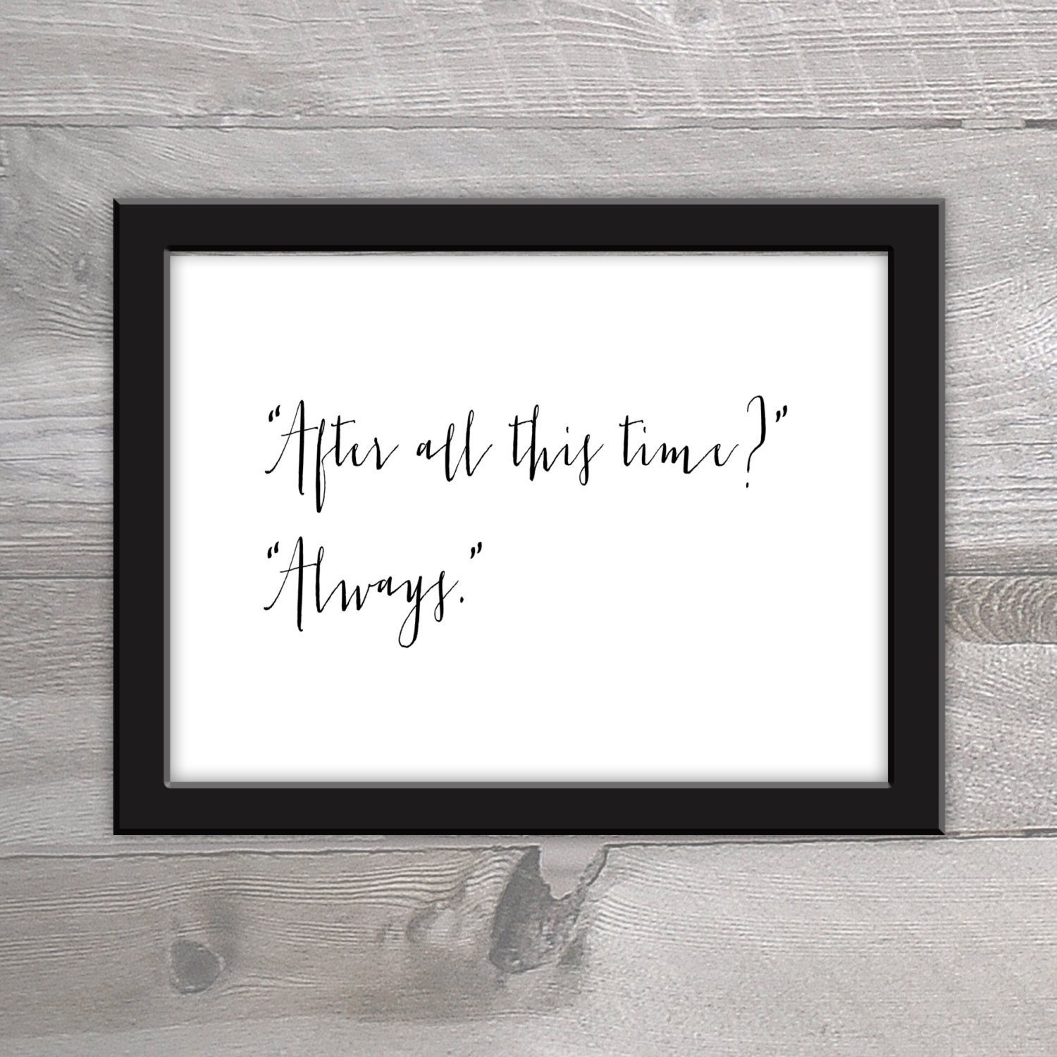 After All This Time Always Printable Quote Harry Potter